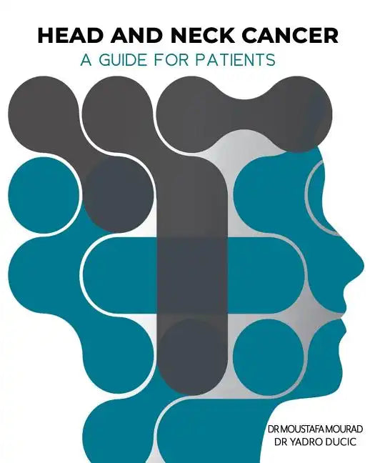Head and Neck Cancer: A Guide for Patients: What is Head and Neck Cancer? - Paperback