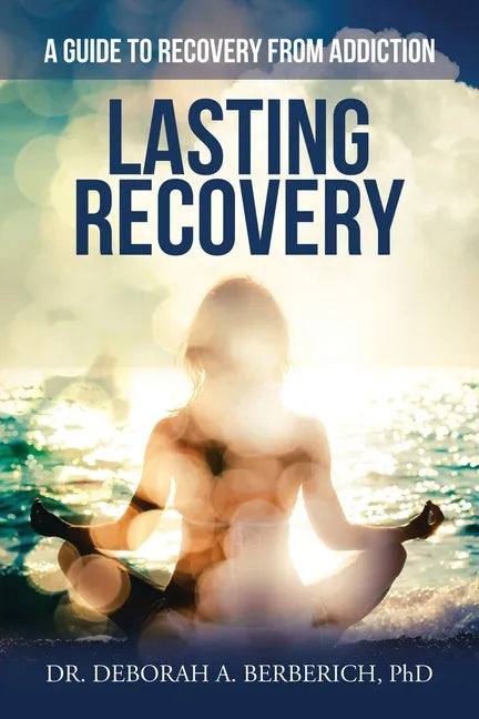 Lasting Recovery: A Guide to Recovery from Addiction - Paperback