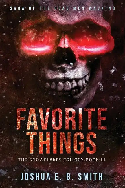 Saga of the Dead Men Walking - Favorite Things: The Snowflakes Trilogy: Book III - Paperback