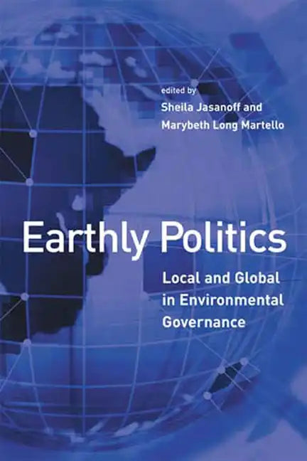 Earthly Politics: Local and Global in Environmental Governance - Paperback