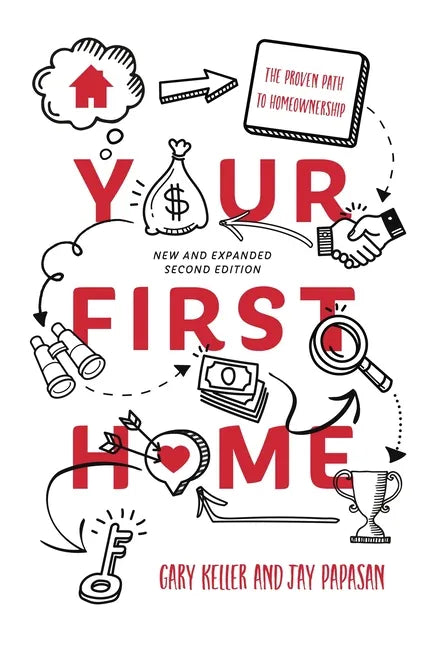 Your First Home: The Proven Path to Homeownership - Paperback