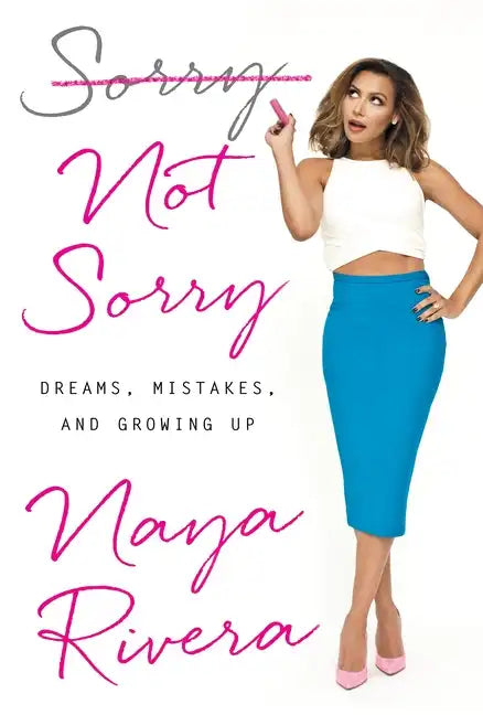 Sorry Not Sorry: Dreams, Mistakes, and Growing Up - Hardcover