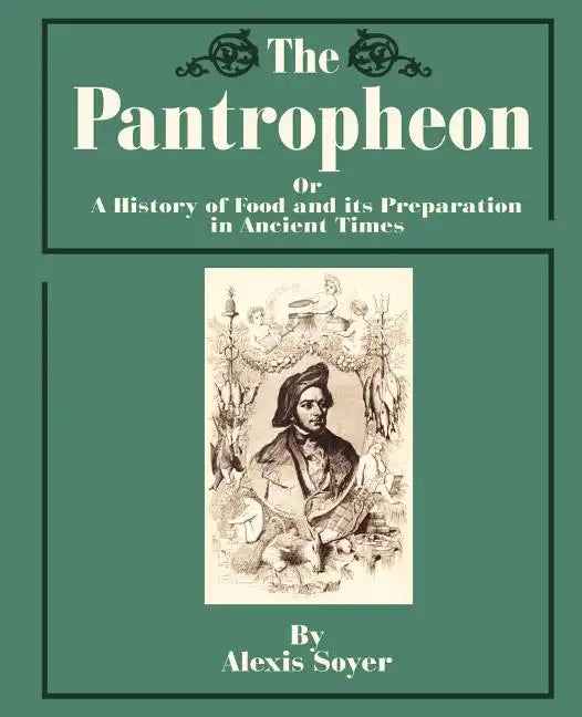 The Pantropheon: Or a History of Food and Its Preparation in Ancient Times - Paperback