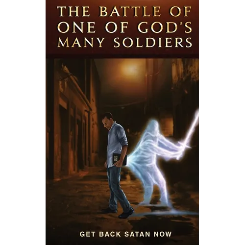 The Battle of one of God's many Soldiers - Paperback