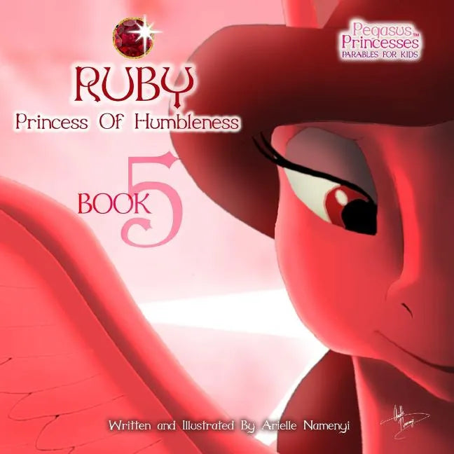 Pegasus Princesses Volume 5: Ruby Princess of Humbleness - Paperback