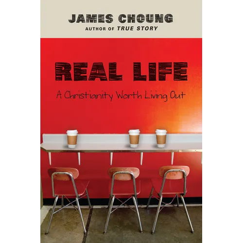 Real Life: A Christianity Worth Living Out - Paperback