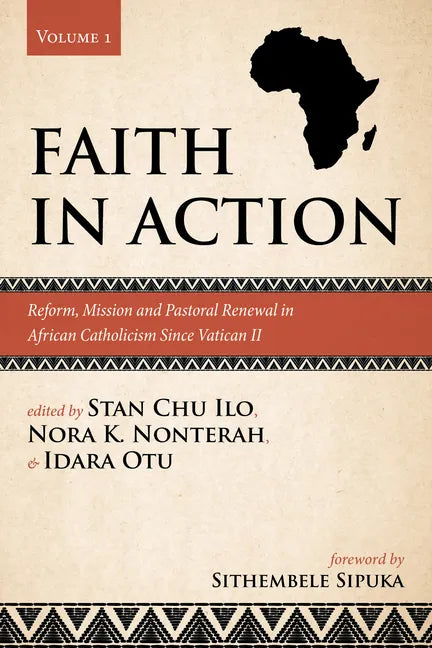 Faith in Action, Volume 1: Reform, Mission and Pastoral Renewal in African Catholicism Since Vatican II - Hardcover