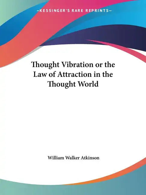 Thought Vibration or the Law of Attraction in the Thought World - Paperback