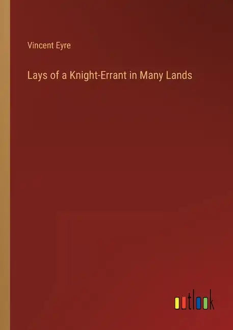 Lays of a Knight-Errant in Many Lands - Paperback