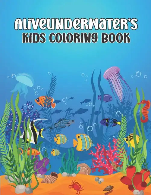 Aliveunderwater's Kids Coloring Book - Paperback