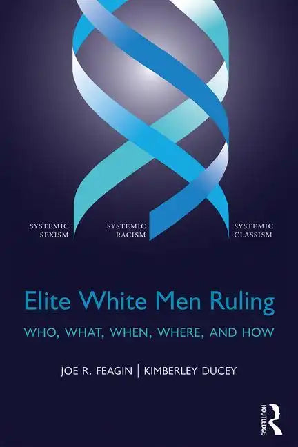 Elite White Men Ruling: Who, What, When, Where, and How - Paperback