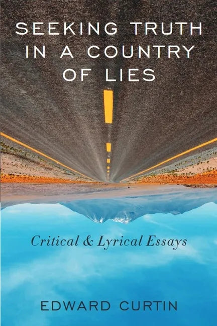 Seeking Truth in a Country of Lies: Critical & Lyrical Essays - Paperback
