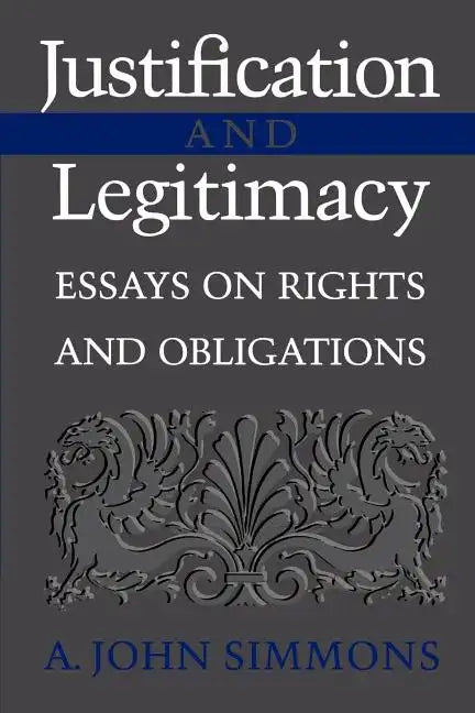 Justification and Legitimacy: Essays on Rights and Obligations - Paperback