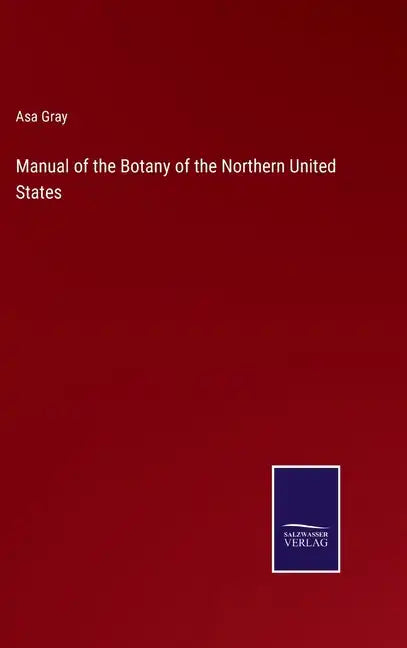 Manual of the Botany of the Northern United States - Hardcover