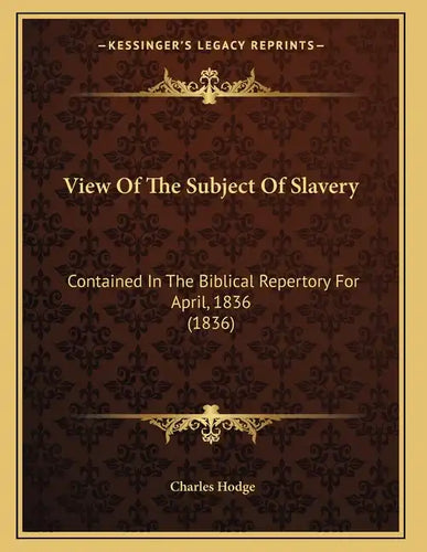 View Of The Subject Of Slavery: Contained In The Biblical Repertory For April, 1836 (1836) - Paperback