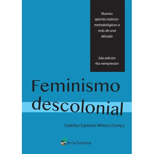 Feminismo Descolonial: Nuevos aportes te?rico-metodol?gicos a m?s de una d?cada - Paperback