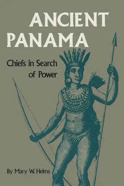 Ancient Panama: Chiefs in Search of Power - Paperback