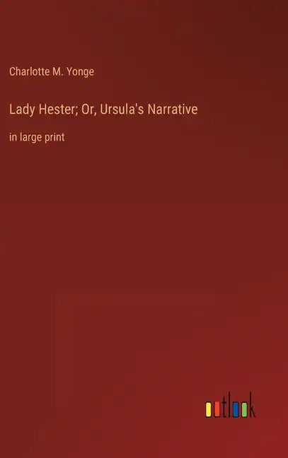 Lady Hester; Or, Ursula's Narrative: in large print - Hardcover