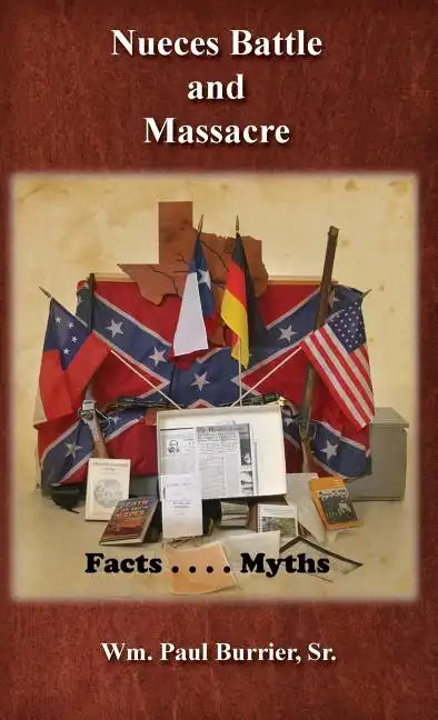Nueces Battle Massacre Myths and Facts - Hardcover