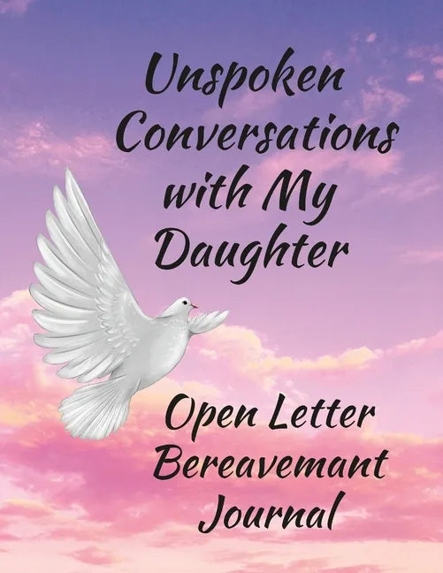 Unspoken Conversations with my Daughter, Open Letter Bereavement Journal - Paperback