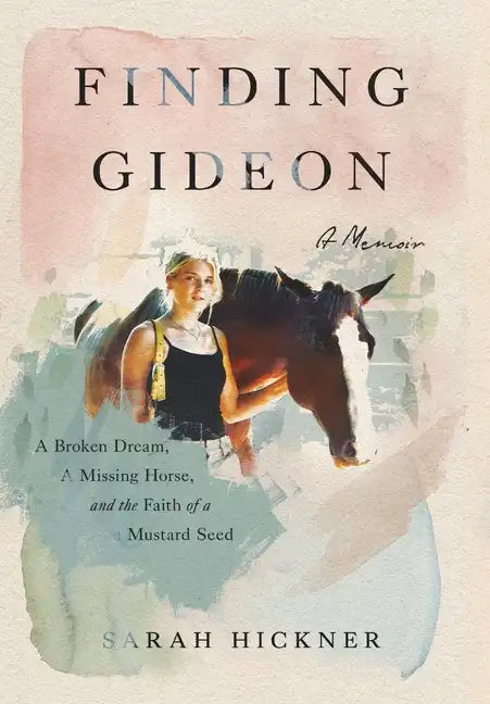 Finding Gideon: A Broken Dream, a Missing Horse, and the Faith of a Mustard Seed - Hardcover
