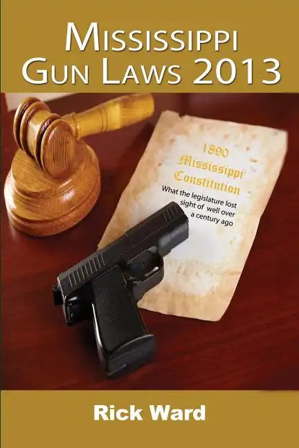 Mississippi Gun Laws 2013 - Paperback