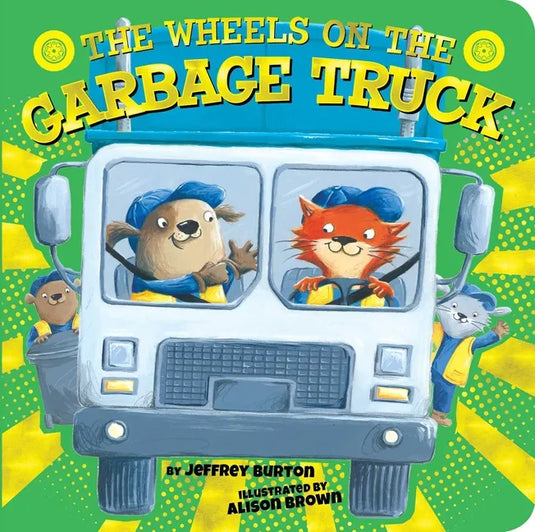 The Wheels on the Garbage Truck - Board Book