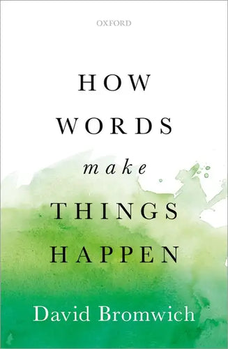How Words Make Things Happen - Hardcover