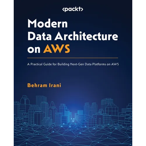 Modern Data Architecture on AWS: A Practical Guide for Building Next-Gen Data Platforms on AWS - Paperback