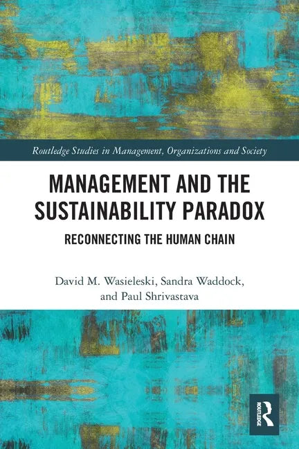 Management and the Sustainability Paradox: Reconnecting the Human Chain - Paperback
