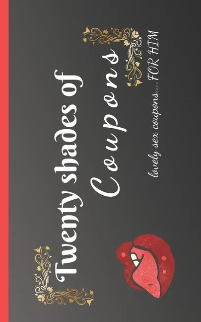 Twenty shades of coupons Lovely sex coupons...for him: 20 love and sex coupons, the best idea for a sexy gift as a couple / for your boyfriend or husb - Paperback