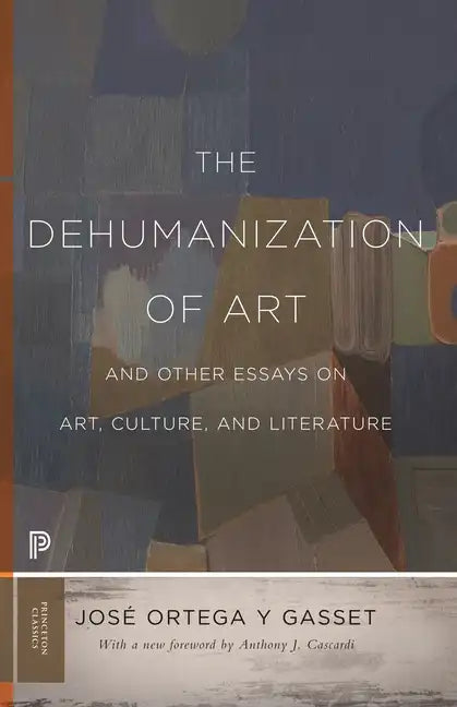 The Dehumanization of Art and Other Essays on Art, Culture, and Literature - Paperback