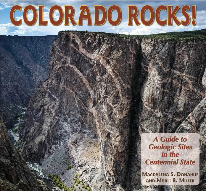 Colorado Rocks!: A Guide to Geologic Sites in the Centennial State - Paperback