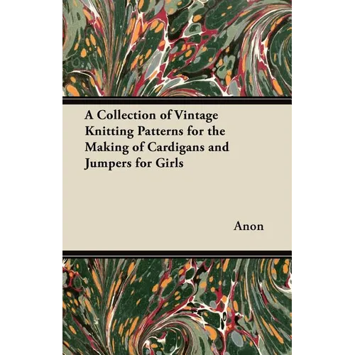 A Collection of Vintage Knitting Patterns for the Making of Cardigans and Jumpers for Girls - Paperback
