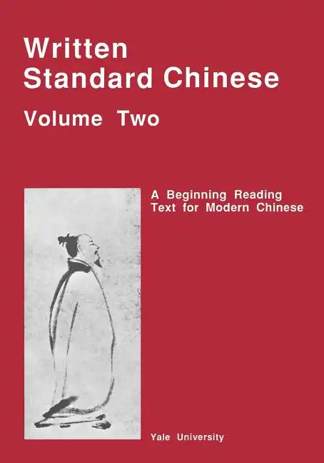 Written Standard Chinese, Volume Two: A Beginning Reading Text for Modern Chinese - Paperback