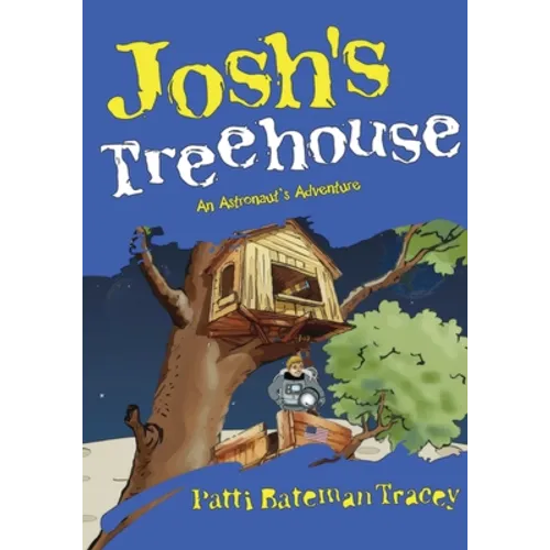 Josh's Treehouse: An Astronaut's Adventure - Paperback