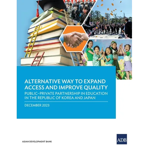 Alternative Way to Expand Access and Improve Quality Public-Private Partnership in Education in the Republic of Korea and Japan - Paperback