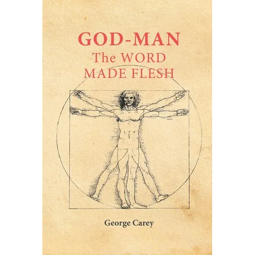 God-Man the Word Made Flesh: The Esoteric Physiology of Ascension and the 'Sacred Secretion' - Paperback