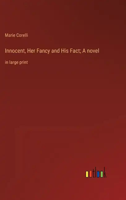 Innocent, Her Fancy and His Fact; A novel: in large print - Hardcover