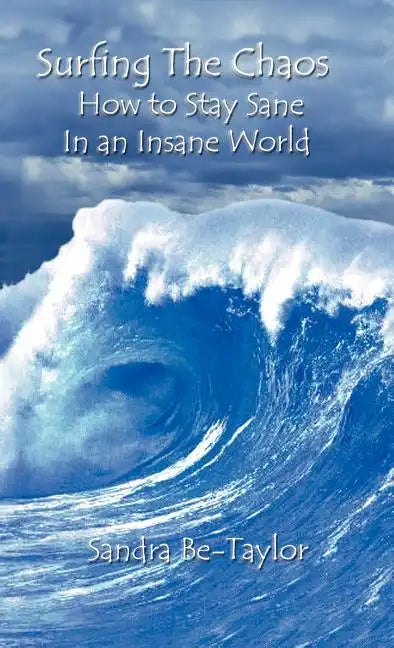 Surfing the Chaos How to Stay Sane in an Insane World - Hardcover