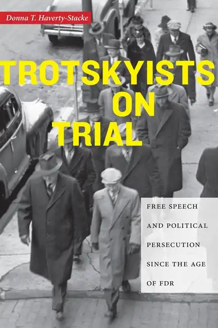 Trotskyists on Trial: Free Speech and Political Persecution Since the Age of FDR - Hardcover