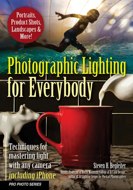 Photographic Lighting for Everybody: Techniques for Mastering Light with Any Camera-Including iPhone - Paperback