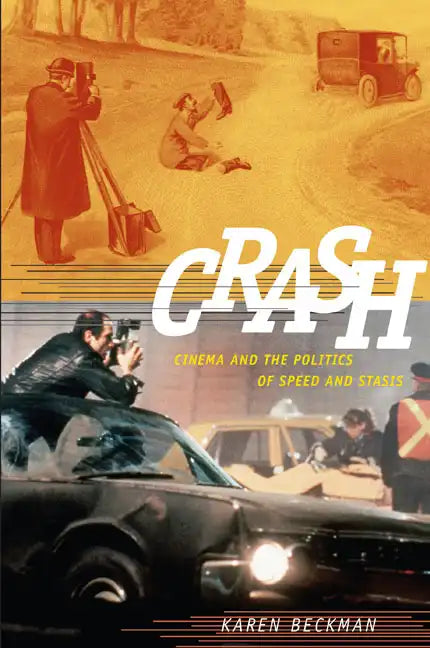 Crash: Cinema and the Politics of Speed and Stasis - Paperback