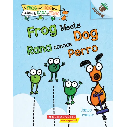 Frog Meets Dog / Rana Conoce Perro (Scholastic Bilingual): Un Libro de la Serie Acorn - Paperback