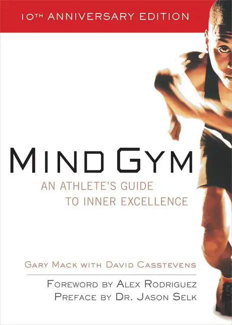 Mind Gym: An Athlete's Guide to Inner Excellence - Paperback