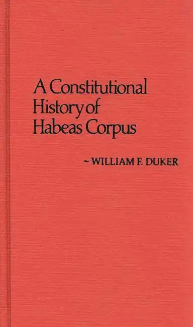 Constitutional History of Habeas Corpus - Hardcover
