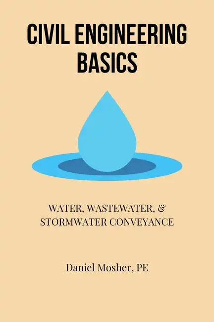 Civil Engineering Basics: Water, Wastewater, and Stormwater Conveyance - Paperback