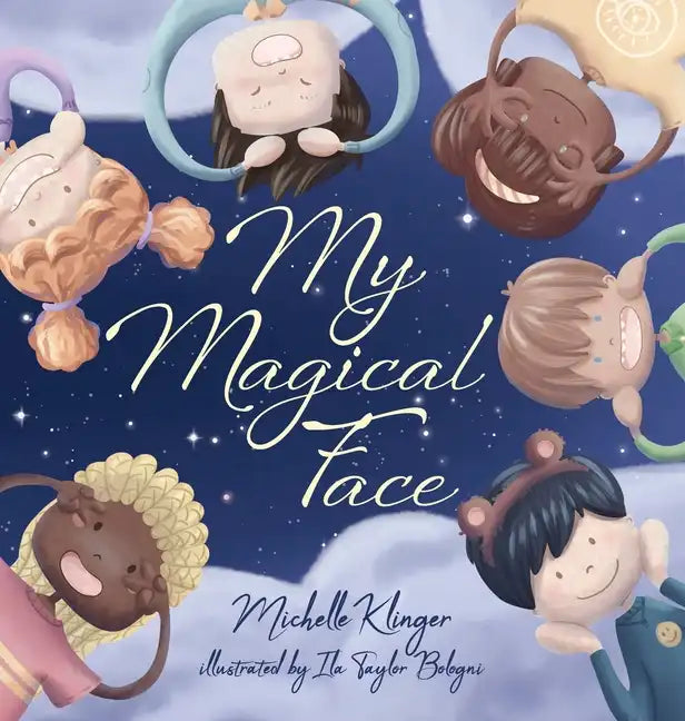 My Magical Face: A Children's Book About Self-Love, Self-Esteem and Celebrating Diversity - Hardcover