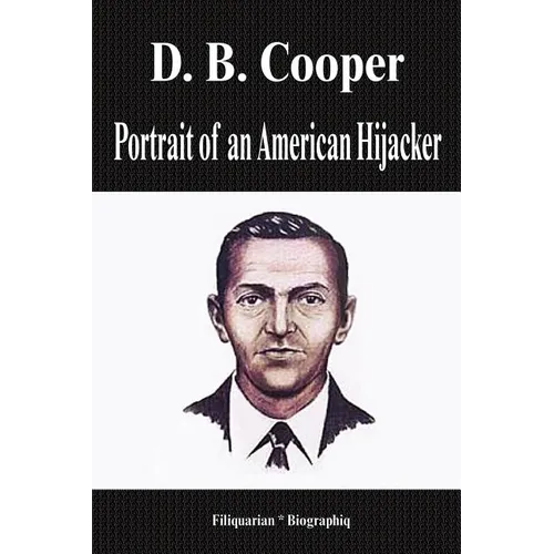 D. B. Cooper - Portrait of an American Hijacker (Biography) - Paperback