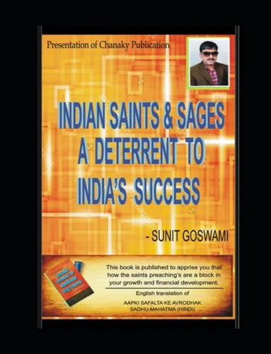 Indian Saints & Sages - A Deterrent to India's success - Paperback